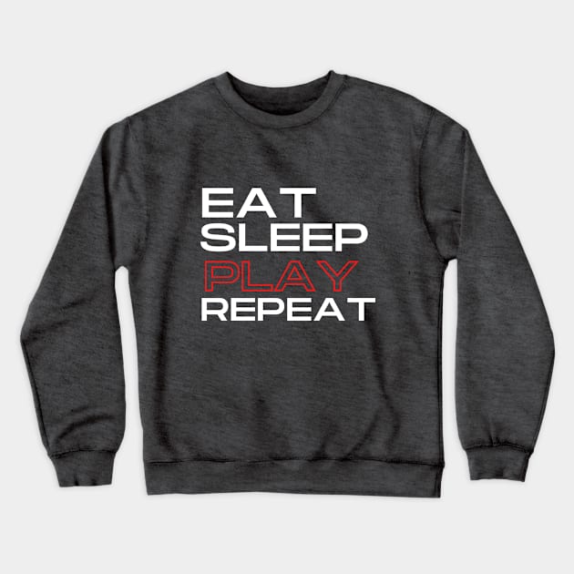 Eat, Sleep, PLAY, Repeat Collection Crewneck Sweatshirt by The PE Spot Shop